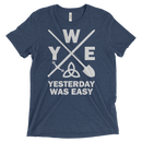 Yesterday Was Easy | T-Shirt
