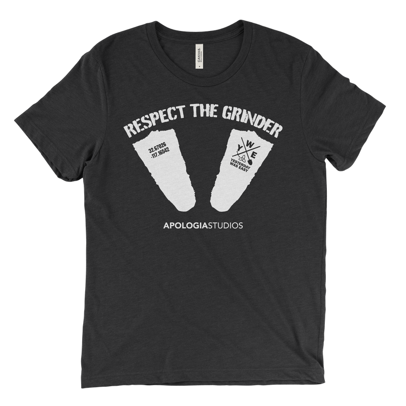 Respect The Grinder Yesterday Was Easy | T-Shirt