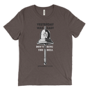 Don't Ring The Bell Yesterday Was Easy | T-Shirt