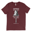Don't Ring The Bell Yesterday Was Easy | T-Shirt