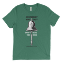 Don't Ring The Bell Yesterday Was Easy | T-Shirt