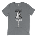 Don't Ring The Bell Yesterday Was Easy | T-Shirt