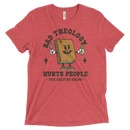 Bad Theology Hurts People -The Cultish Show- | T-Shirt