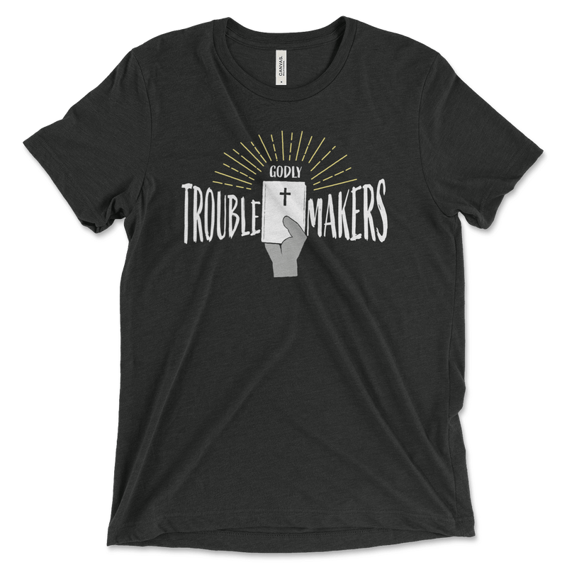 Godly Trouble Makers | T-Shirt