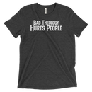 Bad Theology Hurts People | T-Shirt